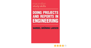 Doing Projects and Reports in Engineering (Bloomsbury Study Skills, 73) 1st ed. 2019 Edition
