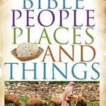 199 Bible People, Places, and Things