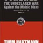 Screwed: The Undeclared War Against the Middle Class -- And What We Can Do About It
