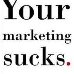 Your Marketing Sucks