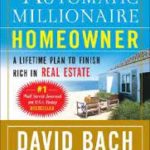 The Automatic Millionaire Homeowner: A Lifetime Plan to Finish Rich in Real Estate