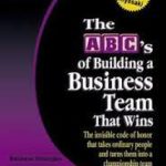 The ABC's of Building a Business Team That Wins: The Invisible Code of Honor That Takes Ordinary People and Turns Them into a Championship Team (Rich Dad's Advisors) Paperback
