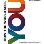 How the World Sees You: Discover Your Highest Value Through the Science of Fascination Hardcover