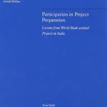 Participation in Project Preparation: Lessons from World Bank-Assisted Projects in India (World Bank Discussion Papers)