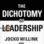 The Dichotomy of Leadership: Balancing the Challenges of Extreme Ownership to Lead and Win - Hardcover