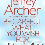 Be Careful What You Wish For (The Clifton Chronicles)