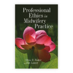 Professional Ethics in Midwifery Practice First Edition