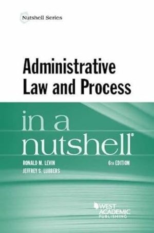 Administrative Law and Process in a Nutshell