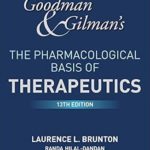 Goodman and Gilman's The Pharmacological Basis of Therapeutics, 13th Edition