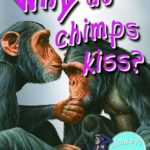 Why Do Chimps Kiss? (First Questions And Answers)