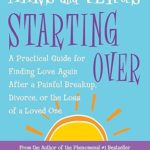 Mars and Venus Starting Over:A Practical Guide for Finding Love Again After a Painful Breakup, Divorce, or the Loss of a Loved One