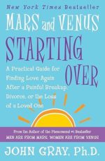 Mars and Venus Starting Over:A Practical Guide for Finding Love Again After a Painful Breakup, Divorce, or the Loss of a Loved One