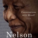 Conversations with Myself -by Nelson Mandela