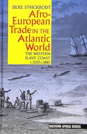 Afro-European Trade in the Atlantic World  The Western Slave Coast, c. 1550- c. 1885