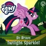 My Little Pony: Be Brave Twilight Sparkle!