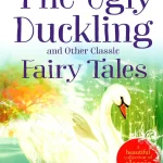 Ugly Duckling and Other Classic Fairy Tales