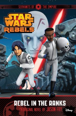 Star Wars Rebels-Rebel in the Ranks: Servants of the Empire