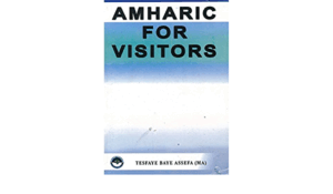 Amharic For Visitors Tesfaye Baye Assefa