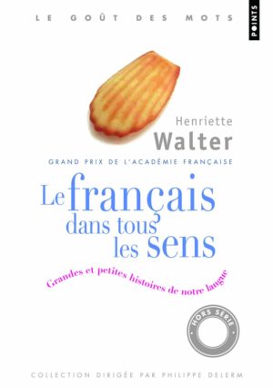 Francais Dans Tous Les Sens. Grandes Et Petites Histoires de Notre Langue(le) (French Edition)