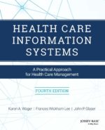 Health Care Information Systems: A Practical Approach for Health Care Management 4th Edition