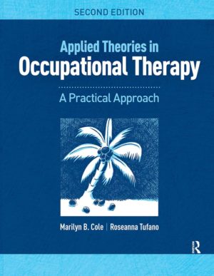 Applied Theories in Occupational Therapy 2nd Edition by Roseanna Tufano (Author), Marilyn B. Cole (Author)