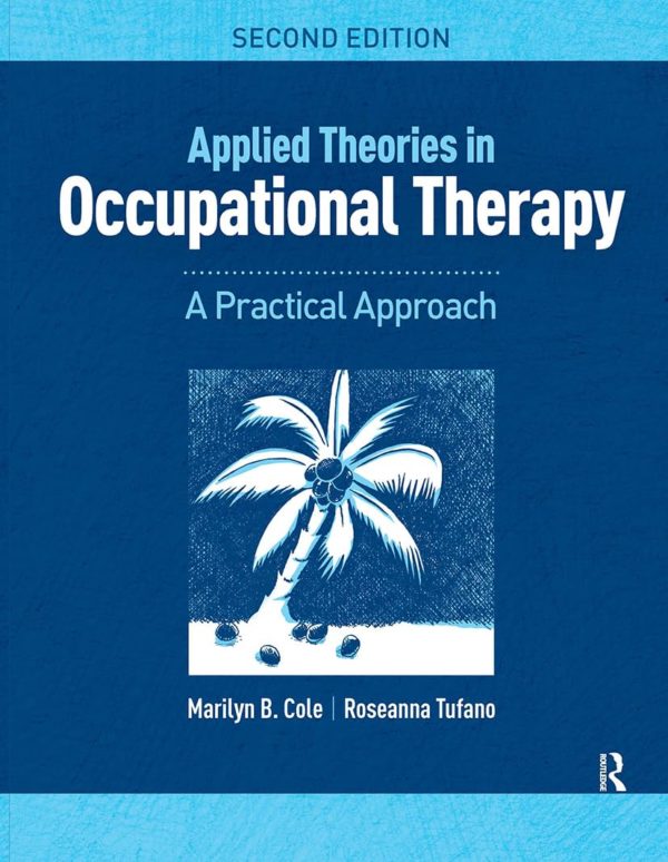 Applied Theories in Occupational Therapy 2nd Edition by Roseanna Tufano (Author), Marilyn B. Cole (Author)